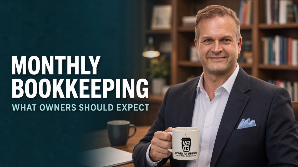 Aaron Novinger in a navy suit with a clean small-business financial-report background and the headline “Monthly Bookkeeping: What Owners Should Expect.”